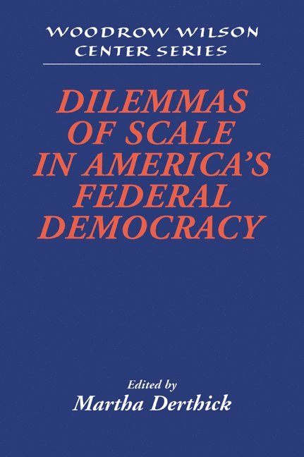 Martha (University of Virginia) Derthick, Martha Derthick, Lee H. Hamilton - Dilemmas of Scale in America's Federal Democracy, Häftad