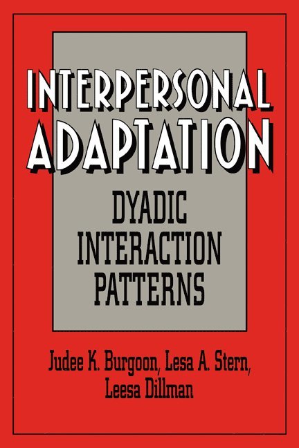 Judee K. Burgoon, Lesa A. Stern, Leesa Dillman, Judee K. (University of Arizona) Burgoon, Lesa A. (Southern Illinois University Edwardsville) Stern, Las Vegas) Dillman, Leesa (University of Nevada - Interpersonal Adaptation, Häftad
