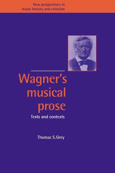 Thomas S. Grey - Wagner's Musical Prose, Häftad