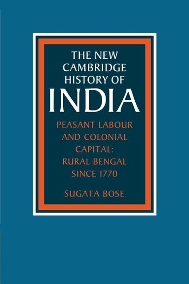 Sugata Bose, Gordon Johnson, Christopher Alan Bayly - Peasant Labour and Colonial Capital, Häftad