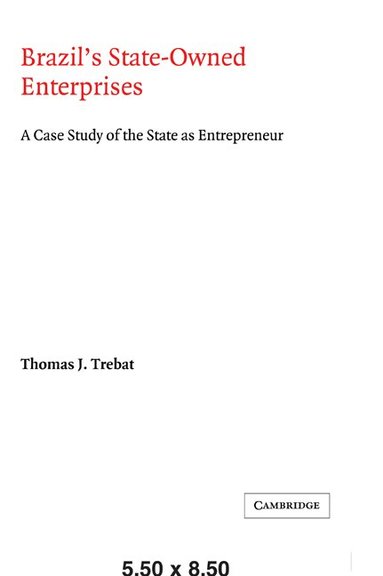 Thomas J. Trebat, Alan Knight - Brazil's State-Owned Enterprises, Häftad