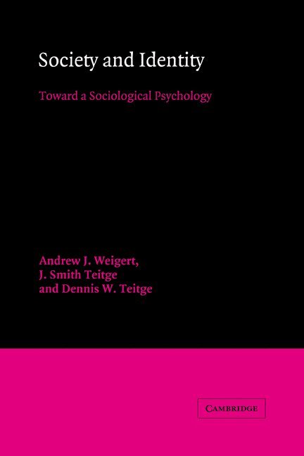 Indiana) Weigert, Andrew J. (University of Notre Dame, J. Smith Teitge, Dennis W. Teitge, Andrew J. Weigert - Society and Identity, Häftad