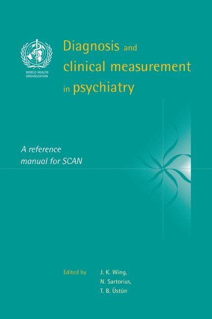 London) Wing, J. K. (Royal College of Psychiatrists, N. (Universite de Geneve) Sartorius, Geneva) Ustun, T. B. (World Health Organization, J. K. Wing, Norman Sartorius, T. B. Ustun - Diagnosis and Clinical Measurement in Psychiatry, Häftad