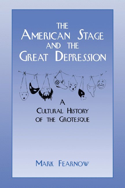 Mark Fearnow, Mark (Pennsylvania State University) Fearnow, Don B. Wilmeth - American Stage and the Great Depression, Häftad