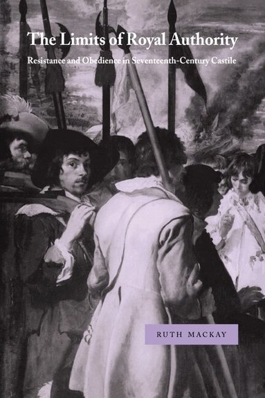 Ruth MacKay, John Elliott - The Limits of Royal Authority, Häftad