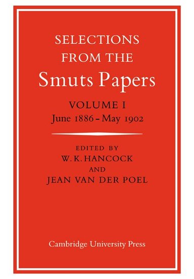 W. K. Hancock, Jean van der Poel - Selections from the Smuts Papers: Volume 1, June 1886-May 1902, Häftad