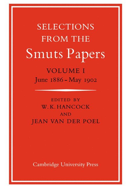 Selections from the Smuts Papers: Volume 1, June 1886-May 1902 1