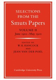 Selections from the Smuts Papers: Volume 2, June 1902-May 1910