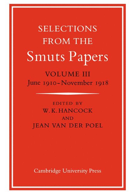 Selections from the Smuts Papers: Volume 3, June 1910-November 1918 1