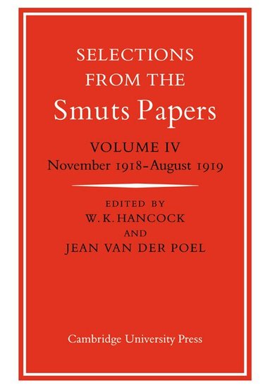 Jean van der Poel, W. K. Hancock - Selections from the Smuts Papers: Volume 4, November 1918-August 1919, Häftad