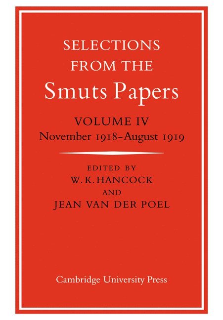 Selections from the Smuts Papers: Volume 4, November 1918-August 1919