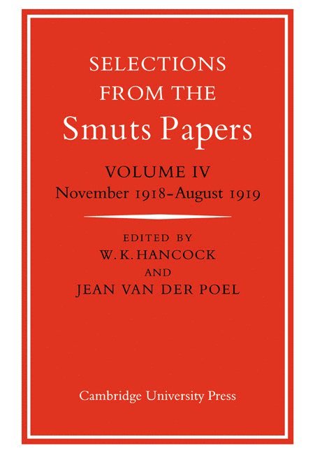 Selections from the Smuts Papers: Volume 4, November 1918-August 1919 1