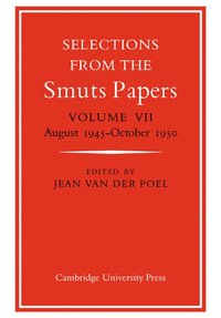 bokomslag Selections from the Smuts Papers: Volume VII, August 1945-October 1950