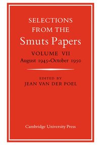 bokomslag Selections from the Smuts Papers: Volume VII, August 1945-October 1950