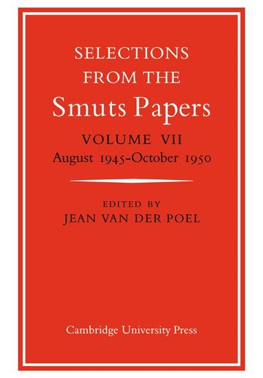 Jean van der Poel, Jean Van Der Poel - Selections from the Smuts Papers: Volume VII, August 1945-October 1950, Häftad