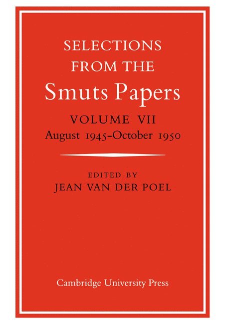 Selections from the Smuts Papers: Volume VII, August 1945-October 1950