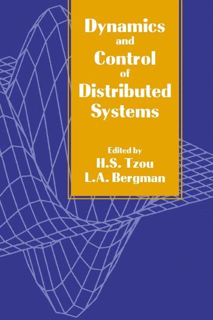 H. S. (University of Kentucky) Tzou, Urbana-Champaign) Bergman, L. A. (University of Illinois, L. A. Bergman, H. S. Tzou - Dynamics and Control of Distributed Systems, Häftad