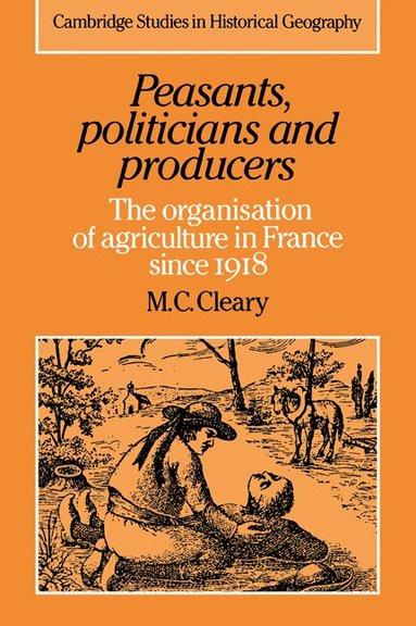 Mark C. Cleary, Alan R. H. Baker - Peasants, Politicians and Producers, Häftad