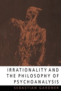bokomslag Irrationality and the Philosophy of Psychoanalysis