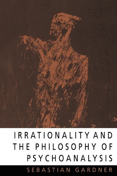 bokomslag Irrationality and the Philosophy of Psychoanalysis