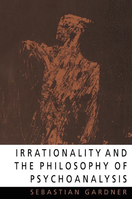 Irrationality and the Philosophy of Psychoanalysis 1