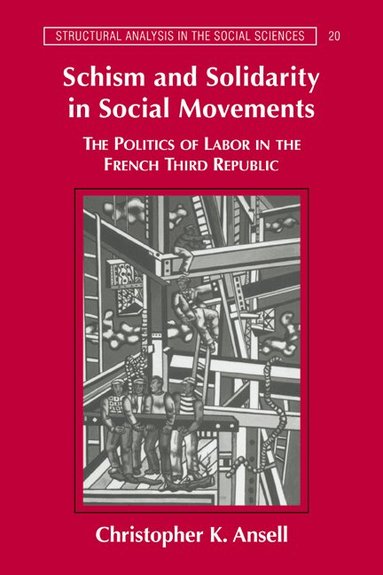 Christopher K. Ansell - Schism and Solidarity in Social Movements, Häftad
