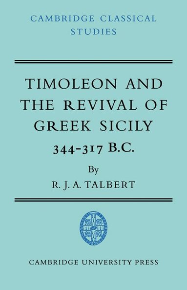 R. J. A. Talbert - Timoleon and the Revival of Greek Sicily, Häftad