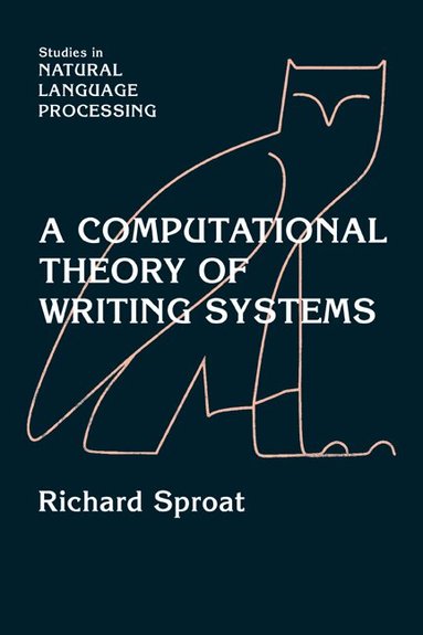 Richard Sproat, Steven Bird, Don Hindle - A Computational Theory of Writing Systems, Häftad