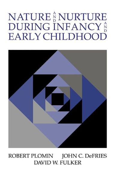 Robert Plomin, John C. DeFries, David W. Fulker - Nature and Nurture during Infancy and Early Childhood, Häftad