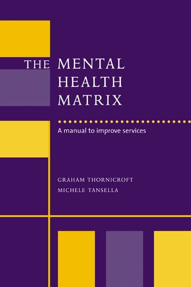 Graham Thornicroft, Michele Tansella - The Mental Health Matrix, Häftad
