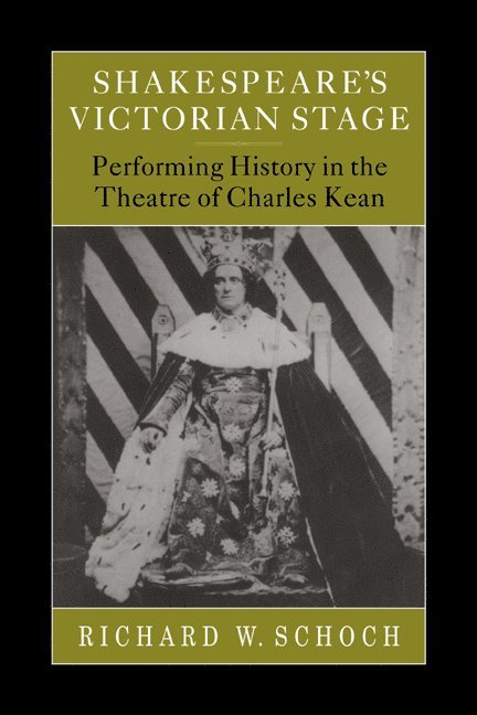 Richard W. Schoch, Richard W. (University of London) Schoch - Shakespeare's Victorian Stage, Häftad