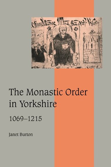 Janet Burton, Rosamond McKitterick, Rosamond Mckitterick, Christine Carpenter - The Monastic Order in Yorkshire, 1069-1215, Häftad