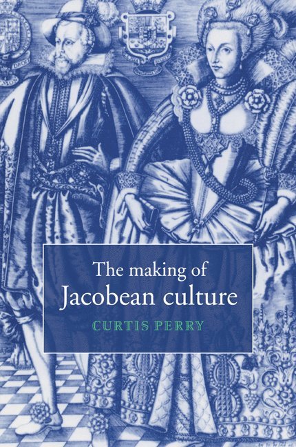 The Making of Jacobean Culture 1