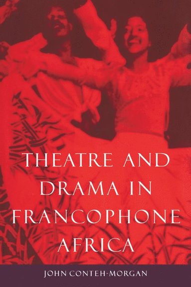 bokomslag Theatre and Drama in Francophone Africa