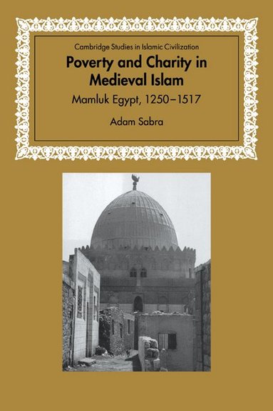 Adam Sabra, David Morgan - Poverty and Charity in Medieval Islam, Häftad