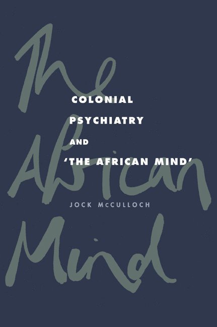 Colonial Psychiatry and the African Mind 1