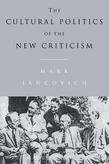 Mark Jancovich - The Cultural Politics of the New Criticism, Häftad