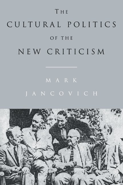 The Cultural Politics of the New Criticism 1