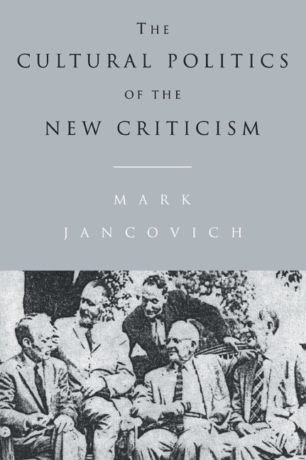 Mark Jancovich - The Cultural Politics of the New Criticism, Häftad
