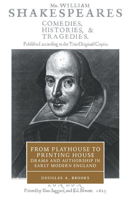 Douglas A. (Texas A & M University) Brooks, Douglas A. Brooks, Stephen Orgel, Anne Barton - From Playhouse to Printing House, Häftad