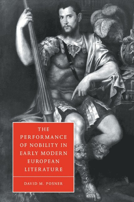 The Performance of Nobility in Early Modern European Literature 1