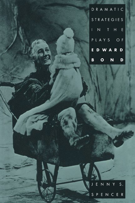 Dramatic Strategies in the Plays of Edward Bond