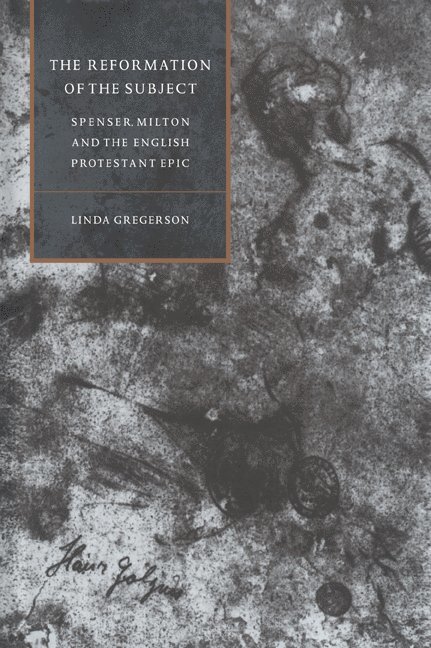 Ann Arbor) Gregerson, Linda (University of Michigan, Linda Gregerson, Gregerson Linda, Stephen Orgel - The Reformation of the Subject, Häftad