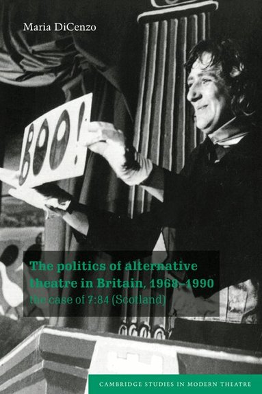 Maria DiCenzo, David Bradby - The Politics of Alternative Theatre in Britain, 1968-1990, Häftad