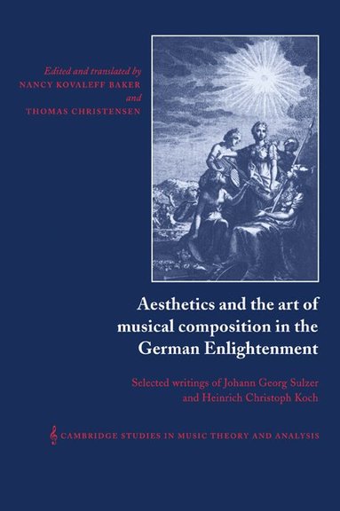 Heinrich Christoph Koch, Johann Georg Sulzer, Nancy Baker, Thomas Christensen - Aesthetics and the Art of Musical Composition in the German Enlightenment, Häftad
