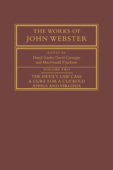 bokomslag The Works of John Webster: Volume 2, The Devil's Law-Case; A Cure for a Cuckold; Appius and Virginia
