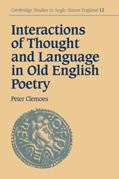 Peter Clemoes, Simon Keynes, Andy Orchard - Interactions of Thought and Language in Old English Poetry, Häftad
