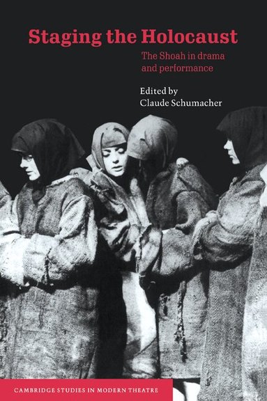Claude Schumacher - Staging the Holocaust, Häftad
