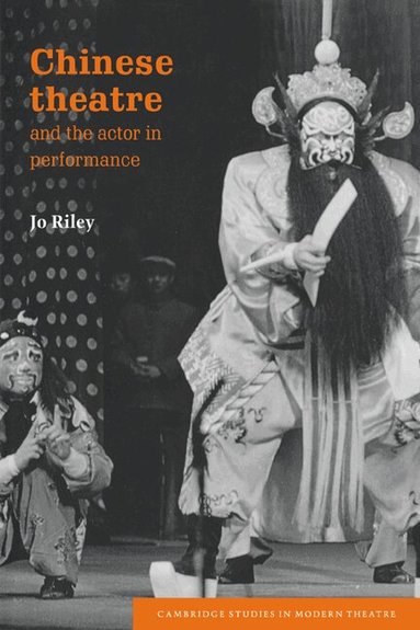 Jo Riley - Chinese Theatre and the Actor in Performance, Häftad