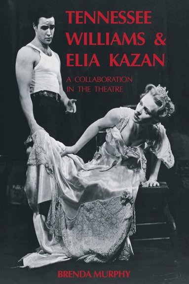 Brenda Murphy - Tennessee Williams and Elia Kazan, Häftad